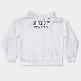 St. Felicity pray for us Kids Hoodie